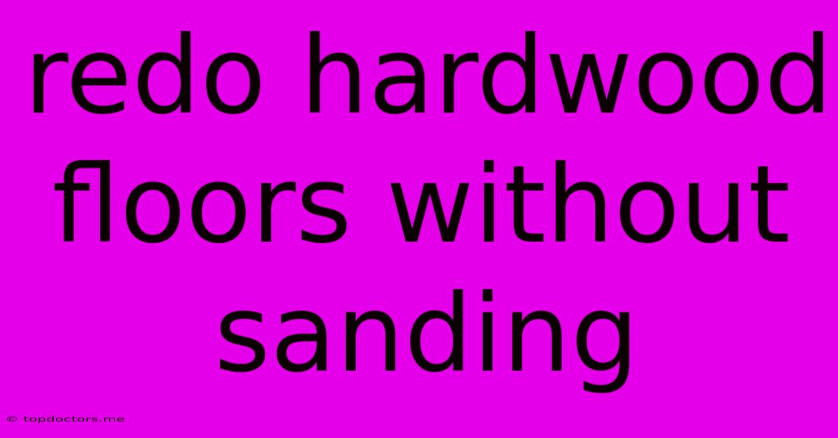Redo Hardwood Floors Without Sanding Redo Hardwood Floors Without Sanding