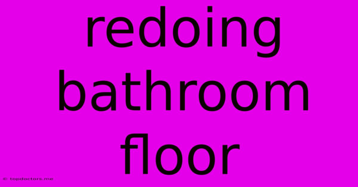 Redoing Bathroom Floor Redoing Bathroom Floor