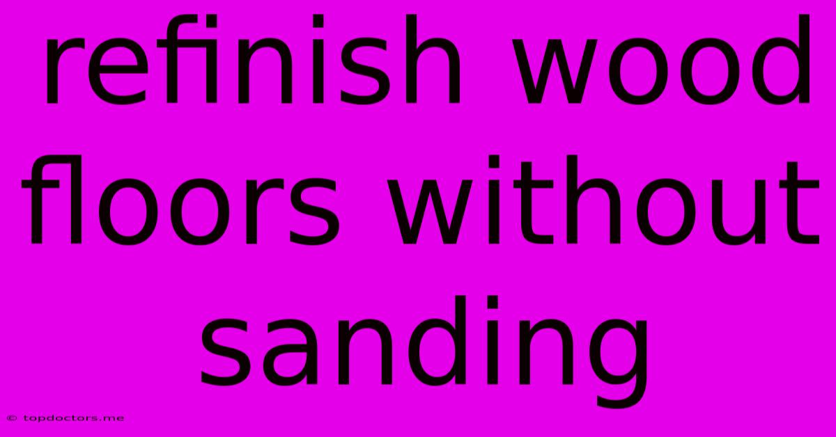 Refinish Wood Floors Without Sanding Refinish Wood Floors Without Sanding