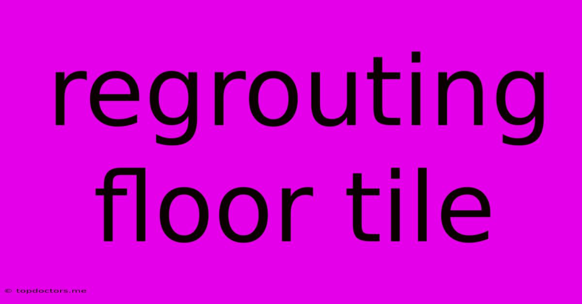 Regrouting Floor Tile Regrouting Floor Tile