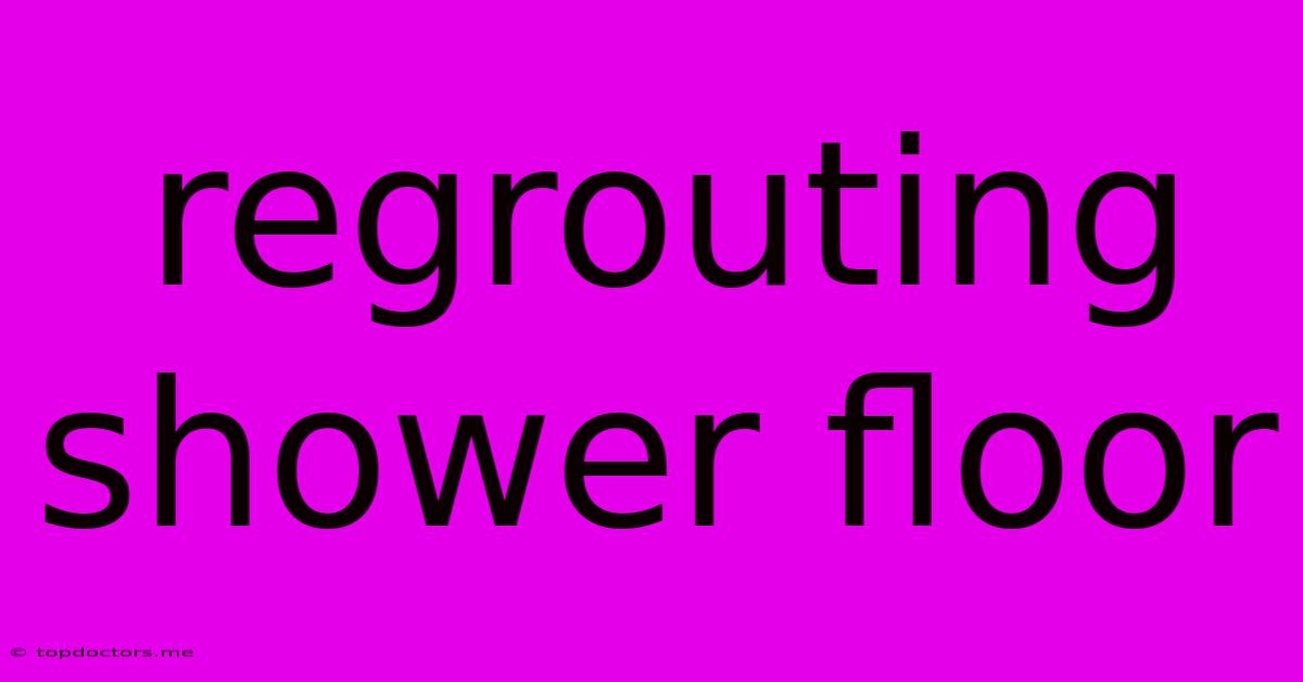 Regrouting Shower Floor Regrouting Shower Floor