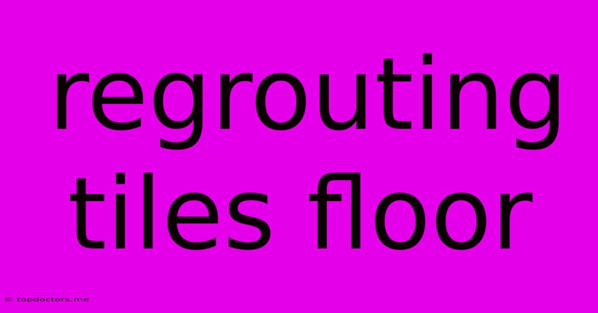 Regrouting Tiles Floor