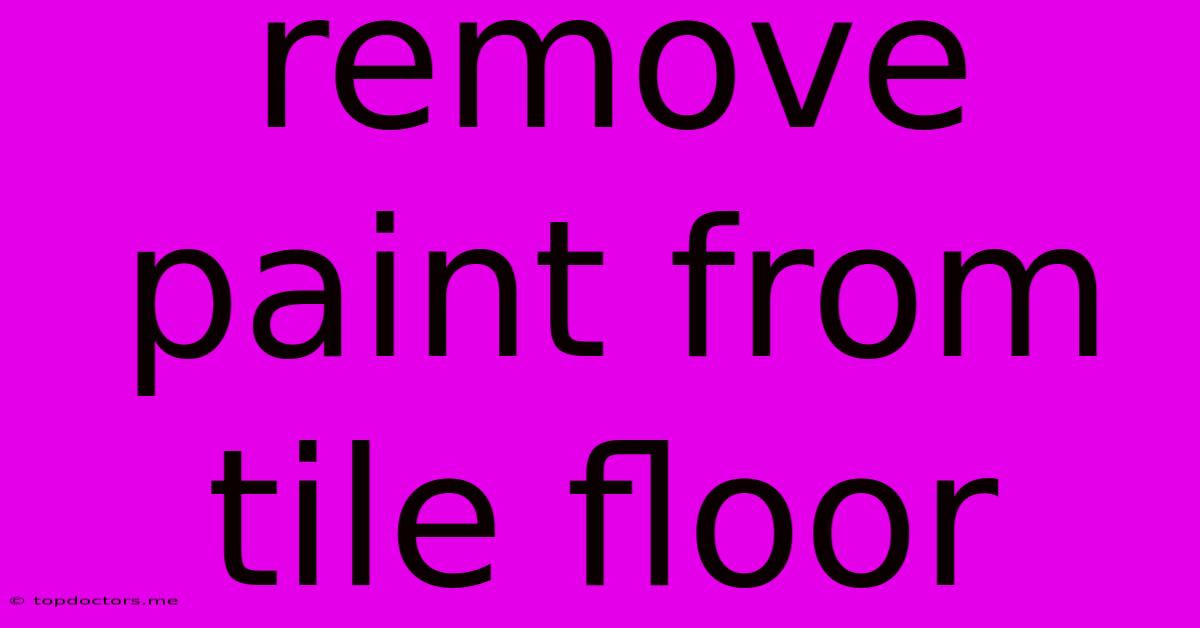 Remove Paint From Tile Floor