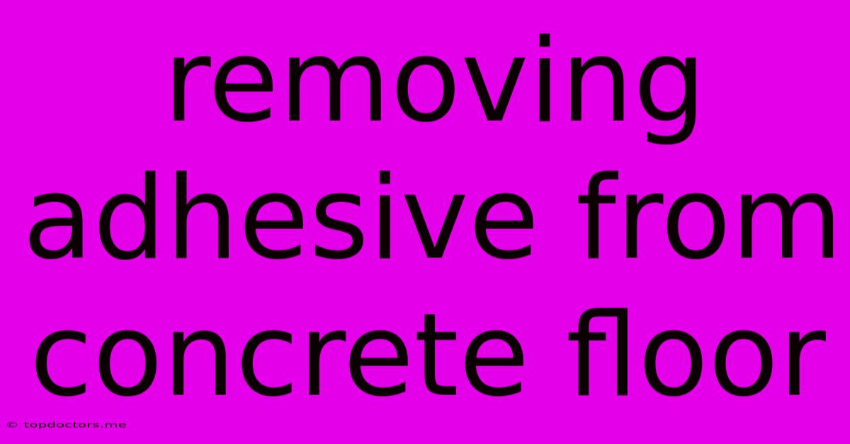 Removing Adhesive From Concrete Floor