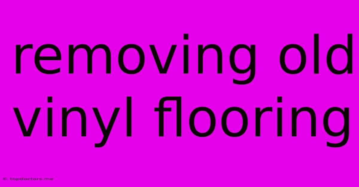 Removing Old Vinyl Flooring Removing Old Vinyl Flooring