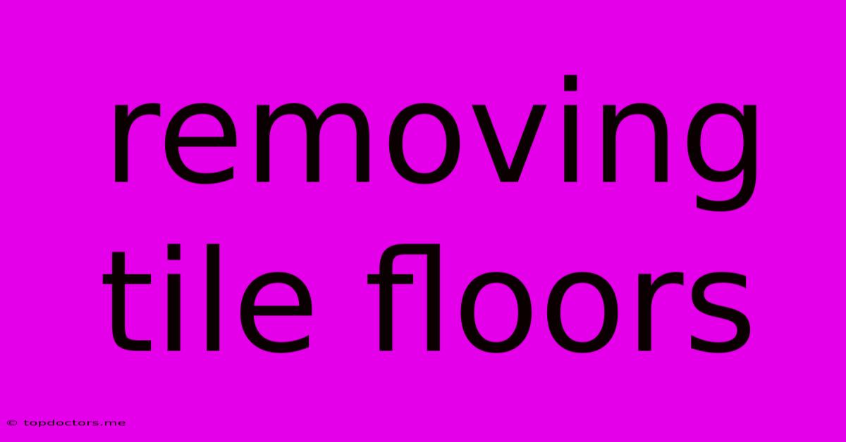 Removing Tile Floors