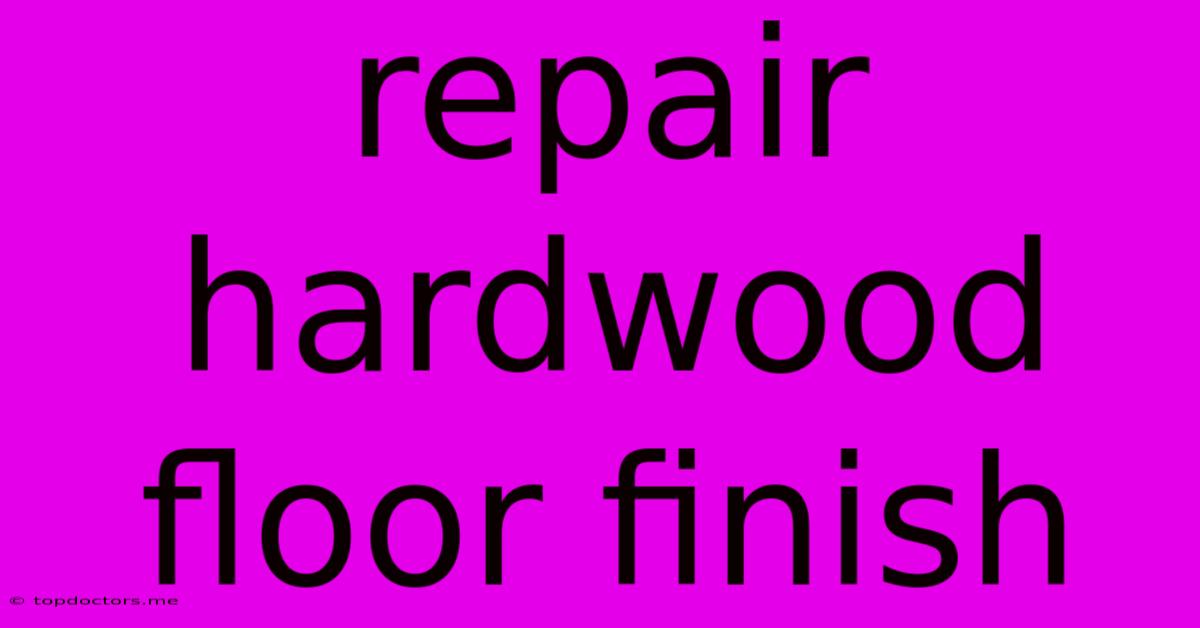 Repair Hardwood Floor Finish Repair Hardwood Floor Finish