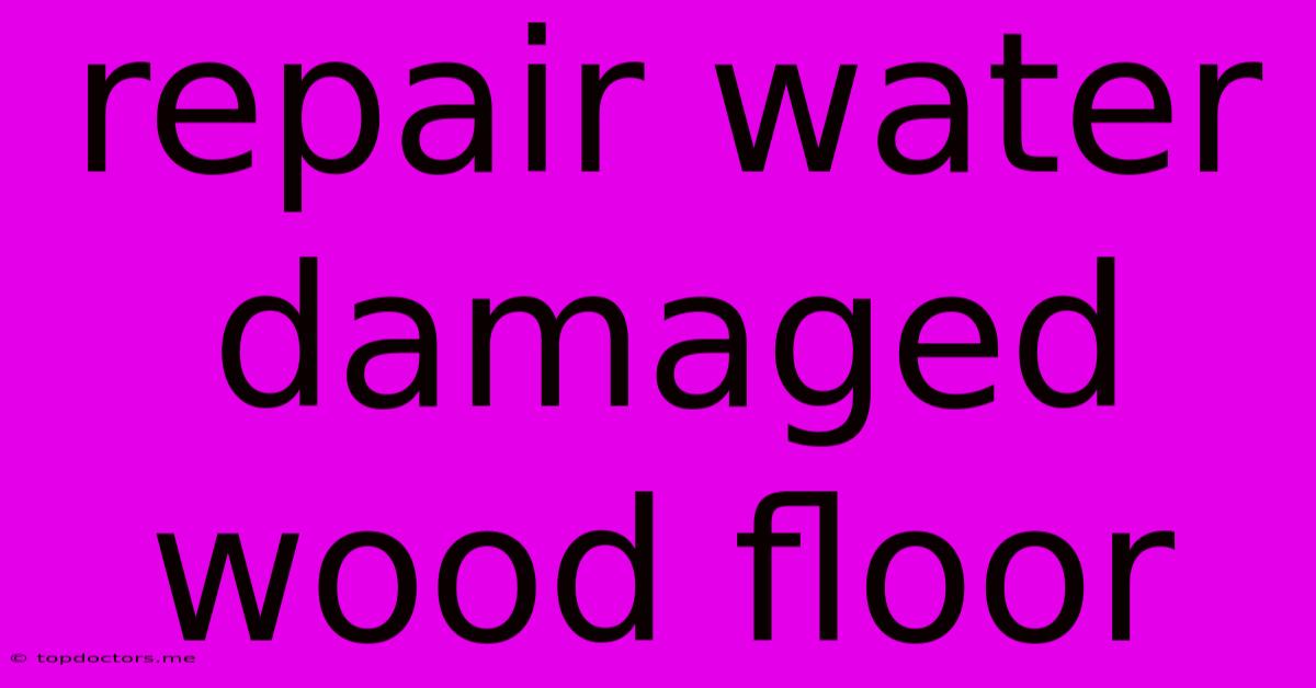 Repair Water Damaged Wood Floor