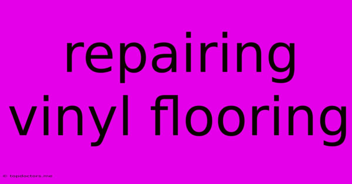 Repairing Vinyl Flooring Repairing Vinyl Flooring