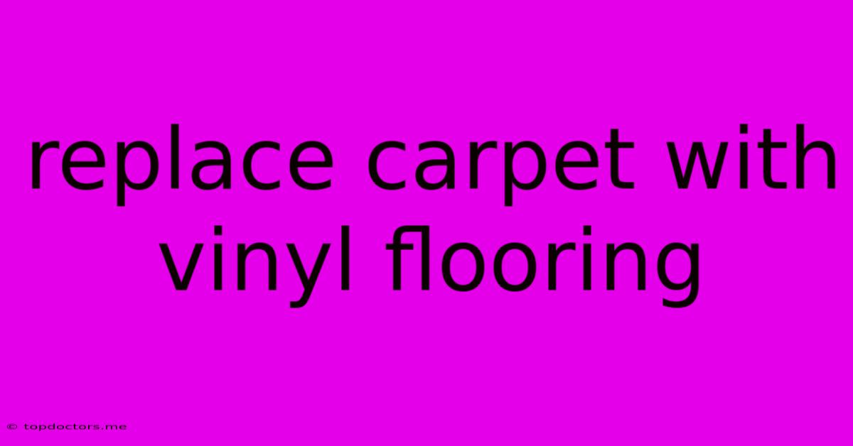 Replace Carpet With Vinyl Flooring