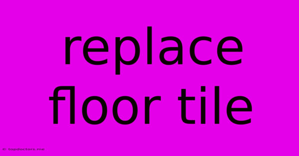 Replace Floor Tile Replace Floor Tile