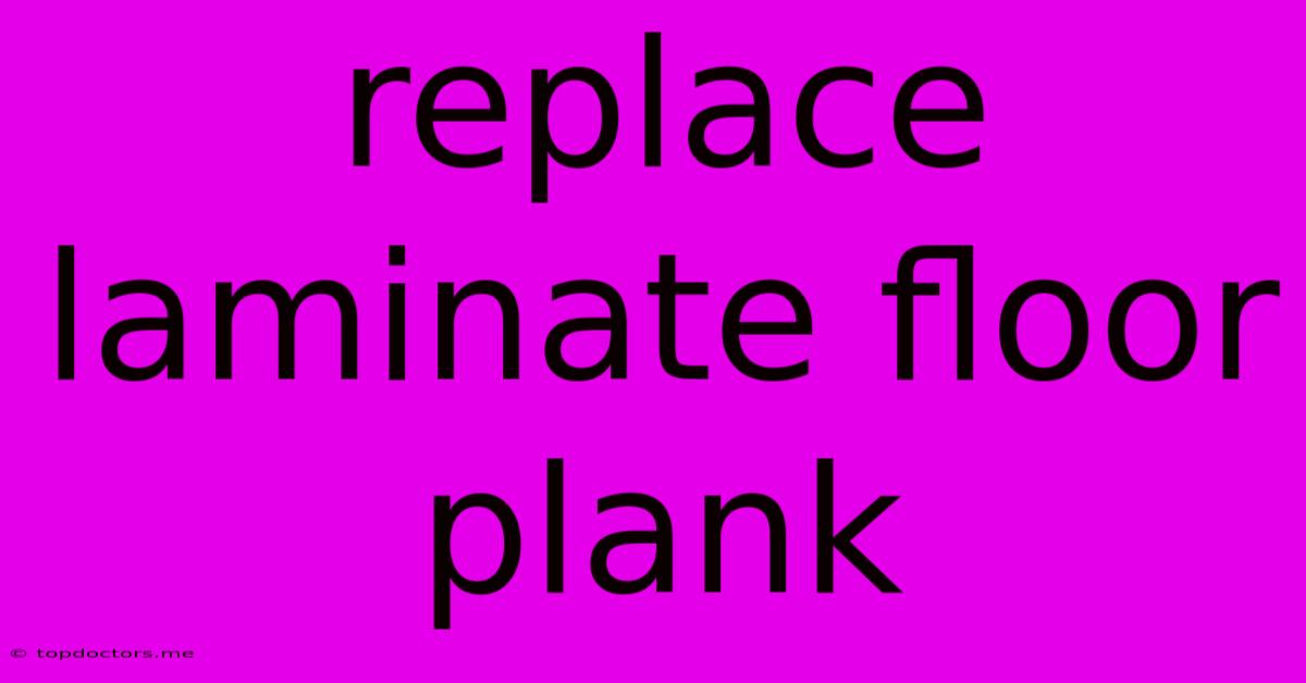 Replace Laminate Floor Plank Replace Laminate Floor Plank