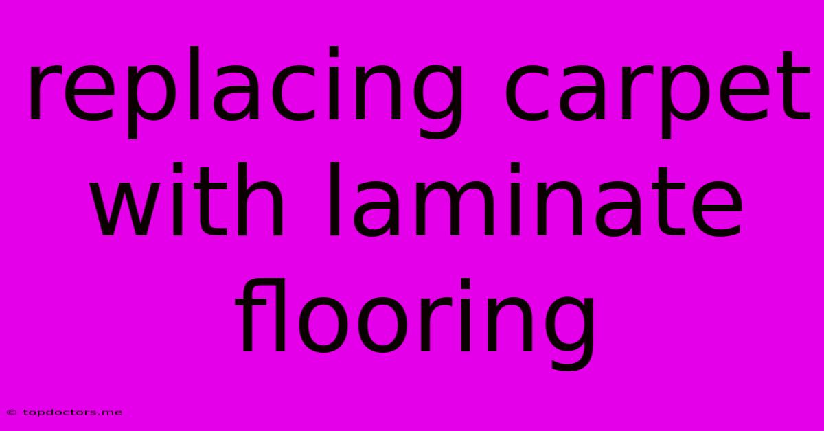 Replacing Carpet With Laminate Flooring Replacing Carpet With Laminate Flooring