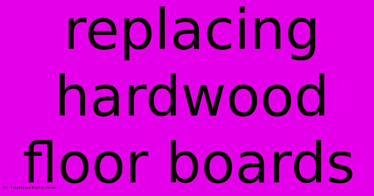 Replacing Hardwood Floor Boards Replacing Hardwood Floor Boards