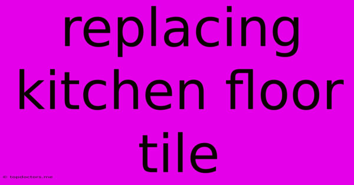 Replacing Kitchen Floor Tile Replacing Kitchen Floor Tile