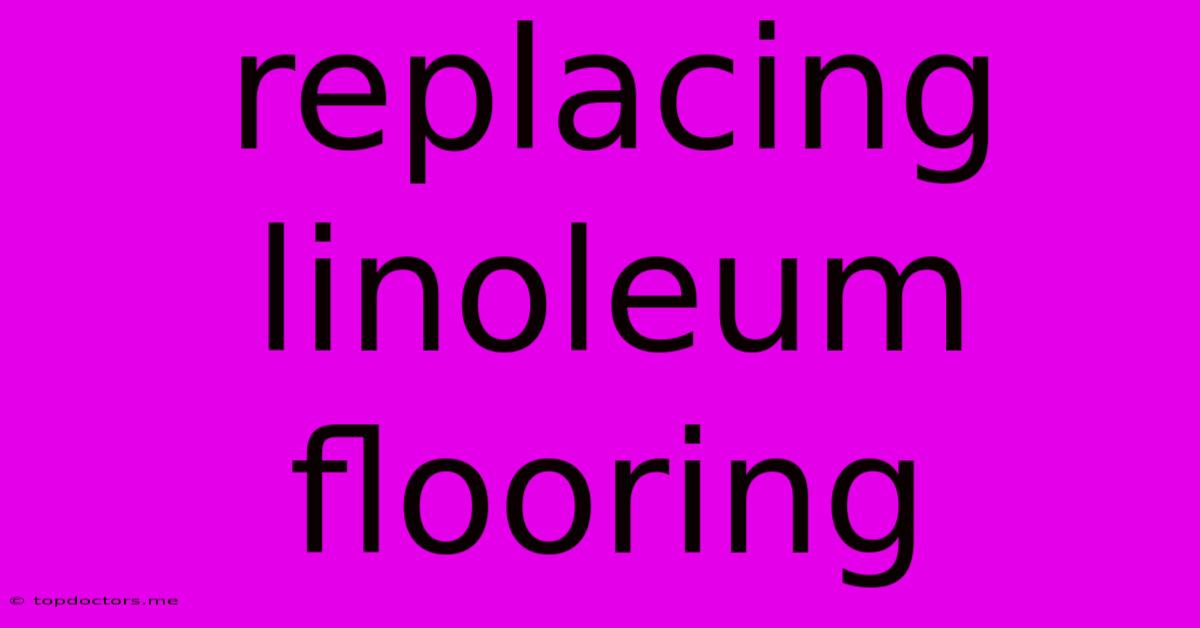 Replacing Linoleum Flooring Replacing Linoleum Flooring