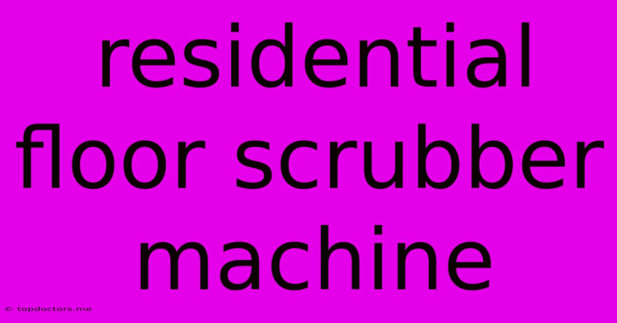 Residential Floor Scrubber Machine