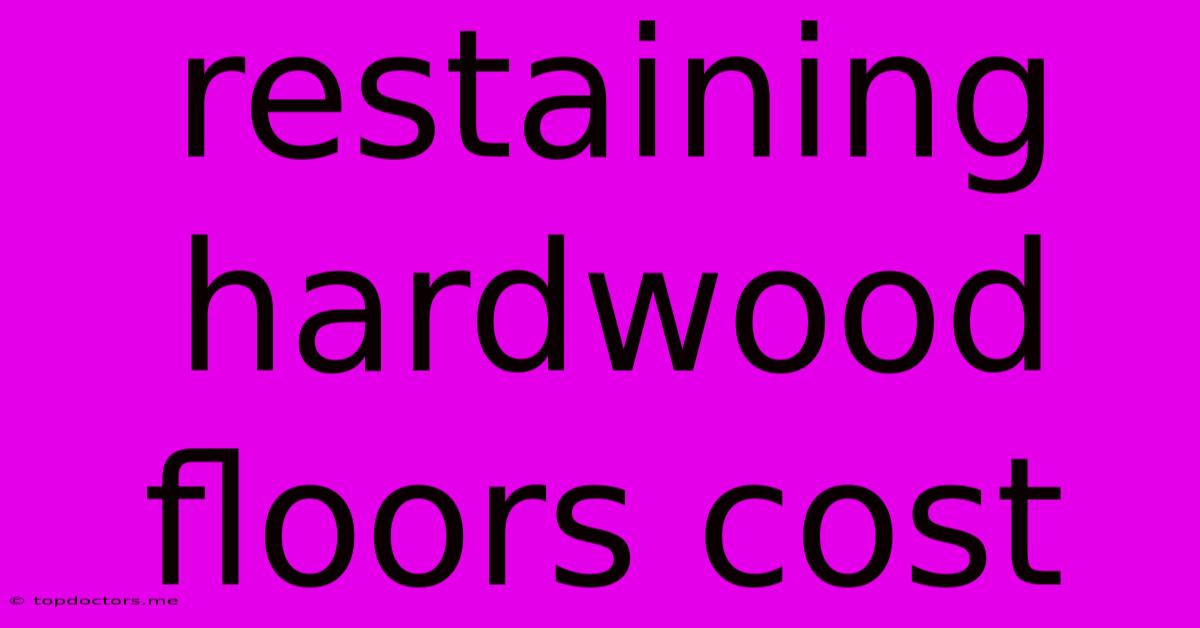 Restaining Hardwood Floors Cost Restaining Hardwood Floors Cost