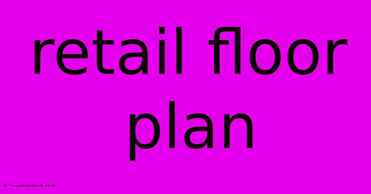 Retail Floor Plan Retail Floor Plan