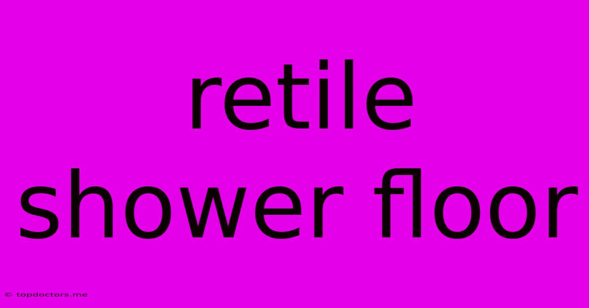 Retile Shower Floor