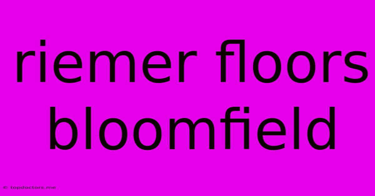 Riemer Floors Bloomfield Riemer Floors Bloomfield
