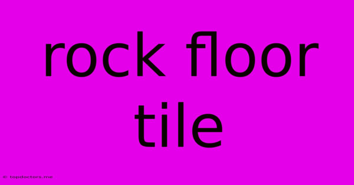 Rock Floor Tile Rock Floor Tile