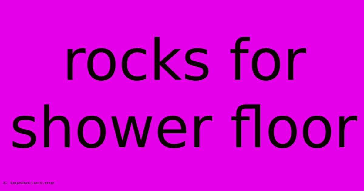Rocks For Shower Floor