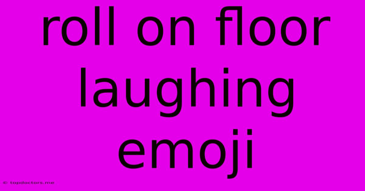 Roll On Floor Laughing Emoji Roll On Floor Laughing Emoji