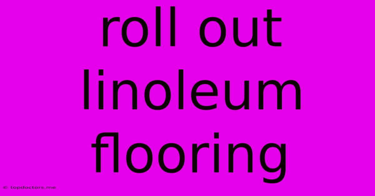 Roll Out Linoleum Flooring Roll Out Linoleum Flooring
