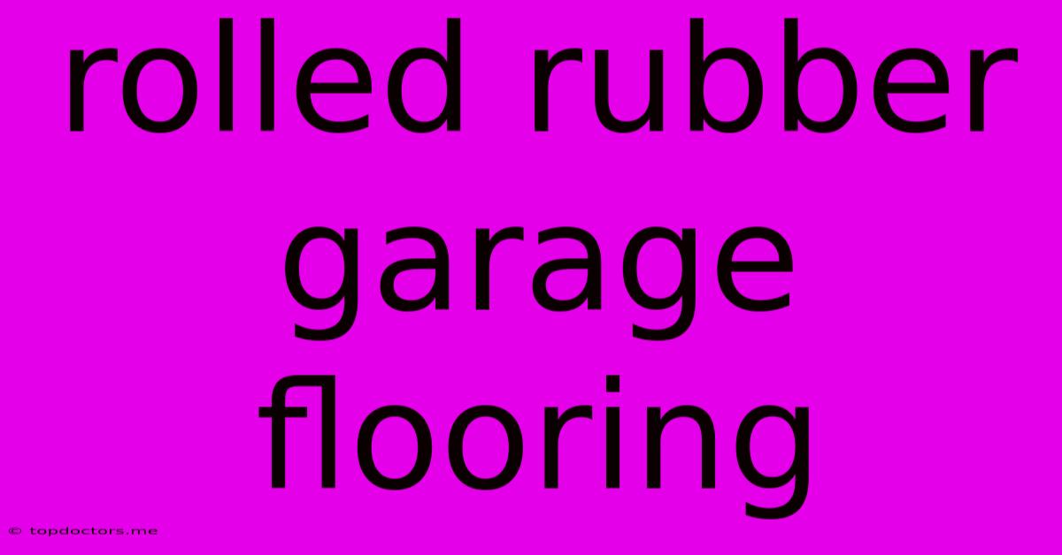 Rolled Rubber Garage Flooring Rolled Rubber Garage Flooring