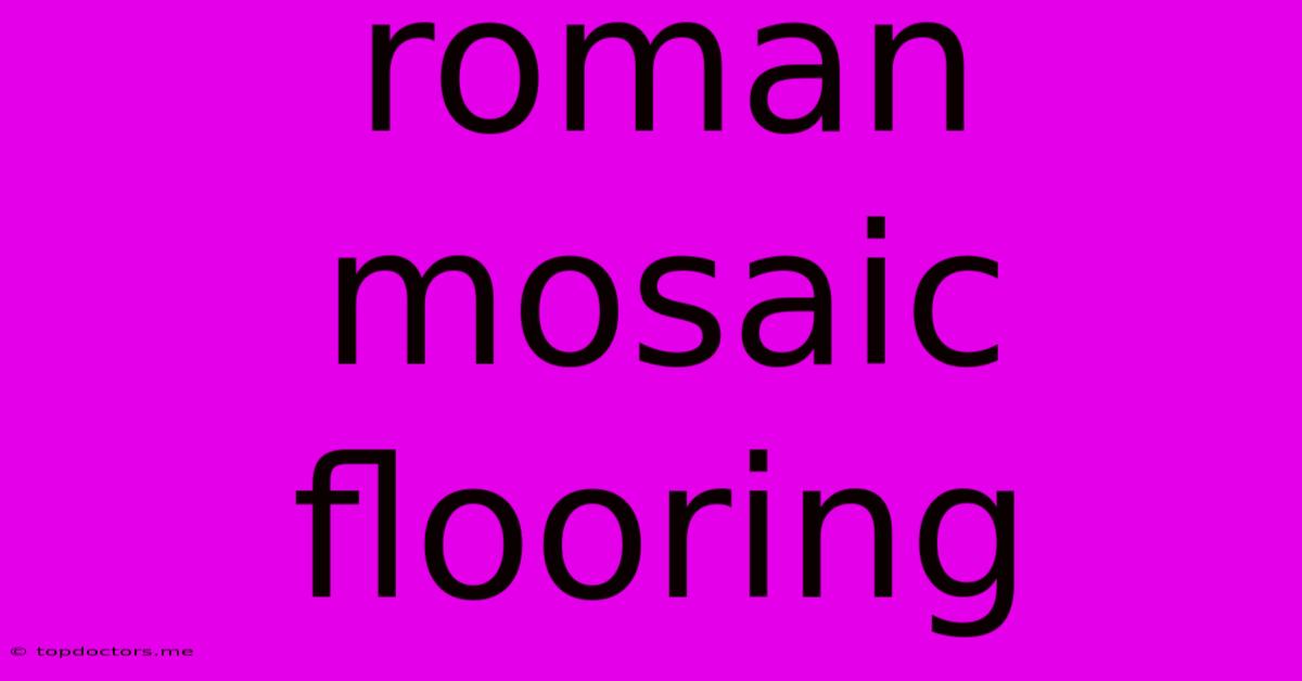 Roman Mosaic Flooring Roman Mosaic Flooring