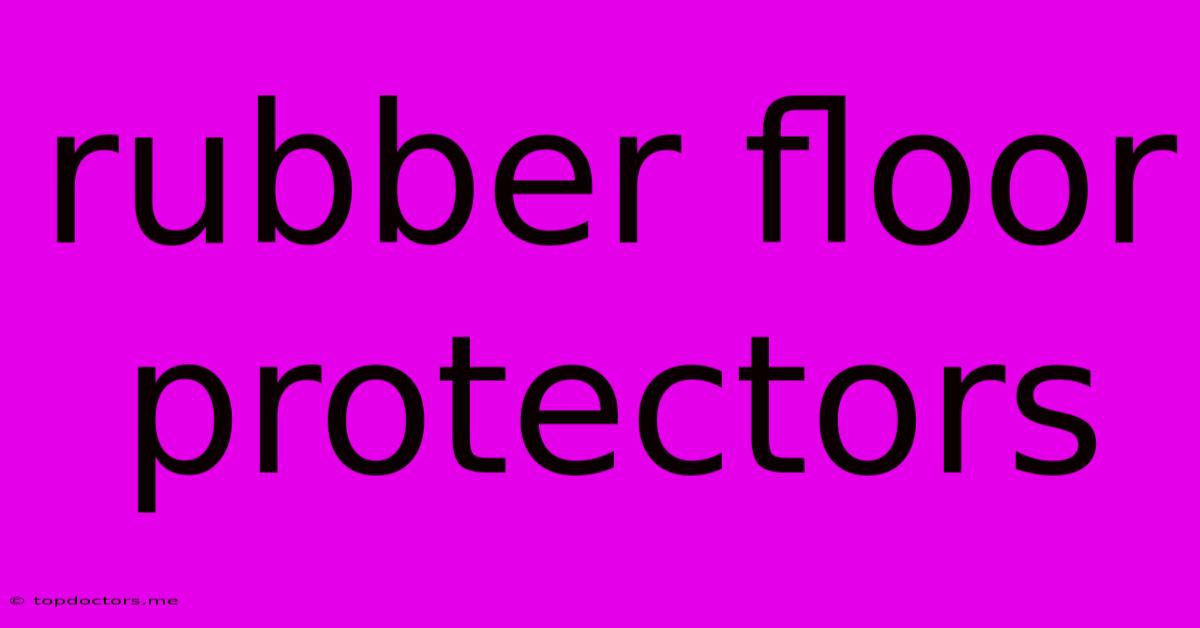 Rubber Floor Protectors