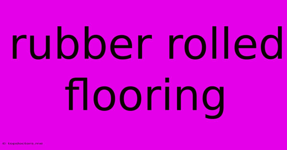 Rubber Rolled Flooring Rubber Rolled Flooring