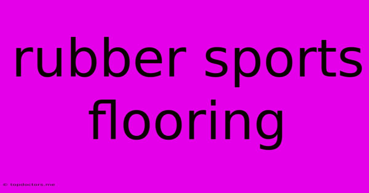Rubber Sports Flooring Rubber Sports Flooring