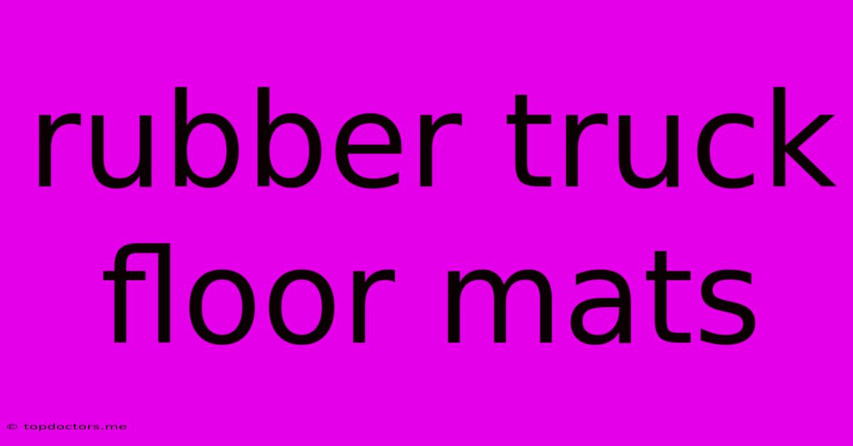 Rubber Truck Floor Mats