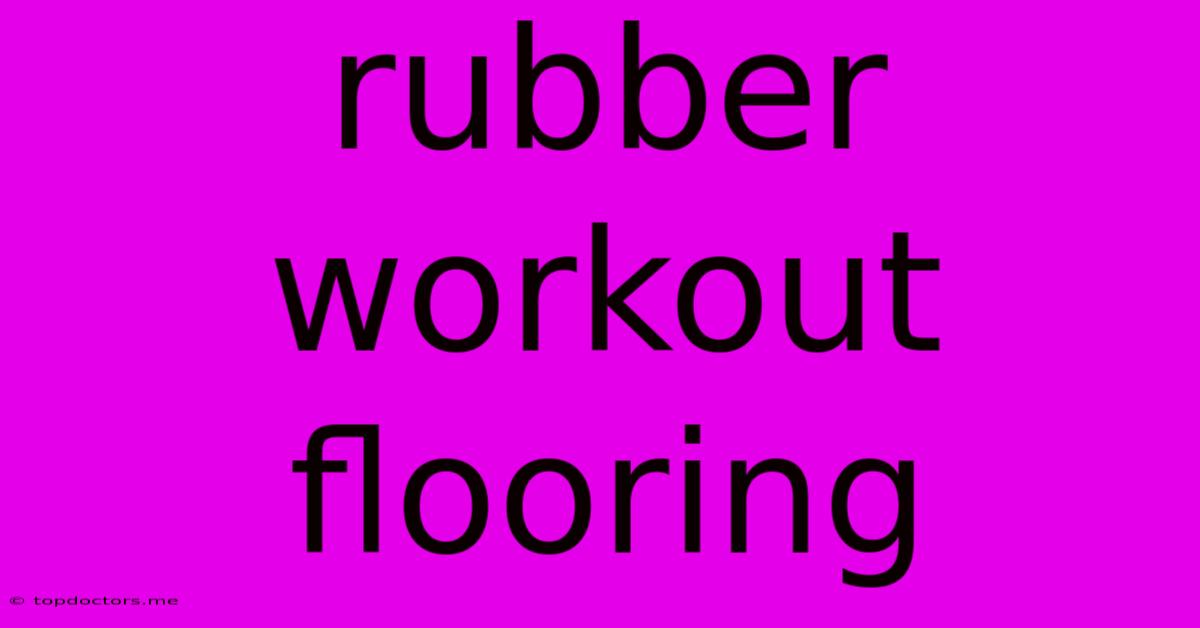 Rubber Workout Flooring Rubber Workout Flooring