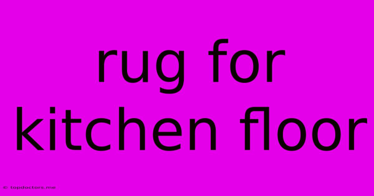 Rug For Kitchen Floor Rug For Kitchen Floor