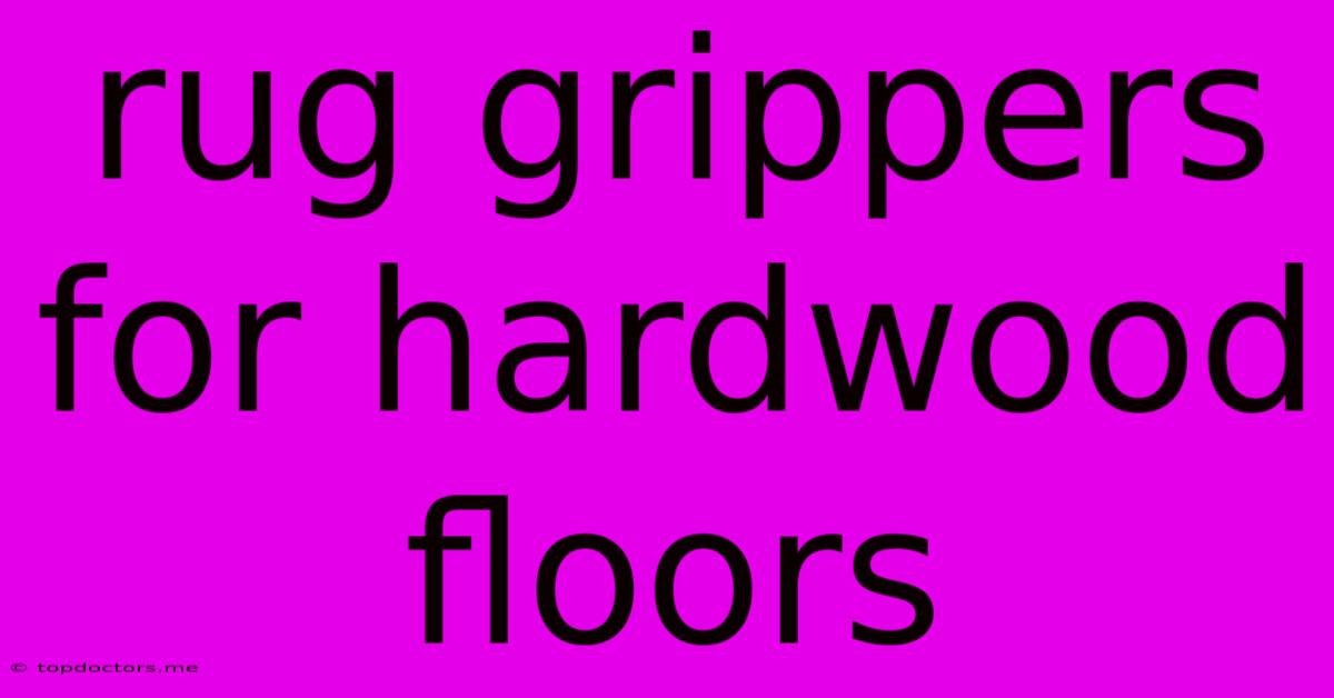 Rug Grippers For Hardwood Floors Rug Grippers For Hardwood Floors