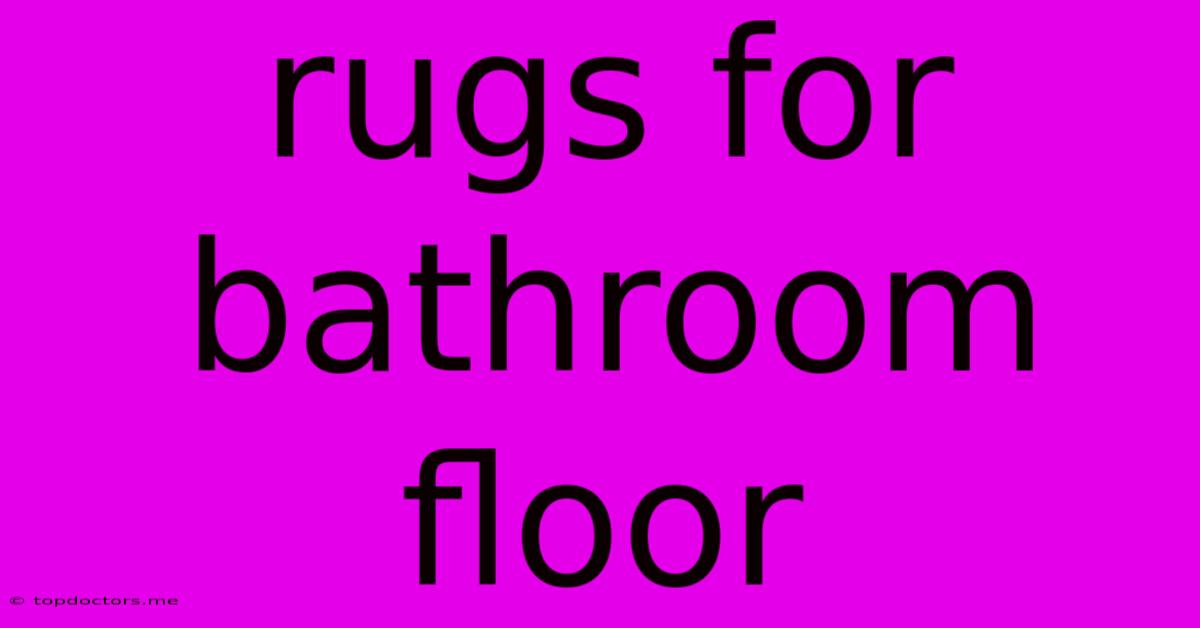 Rugs For Bathroom Floor