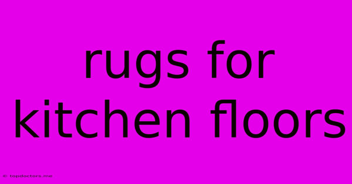 Rugs For Kitchen Floors Rugs For Kitchen Floors