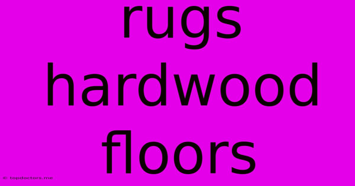 Rugs Hardwood Floors Rugs Hardwood Floors