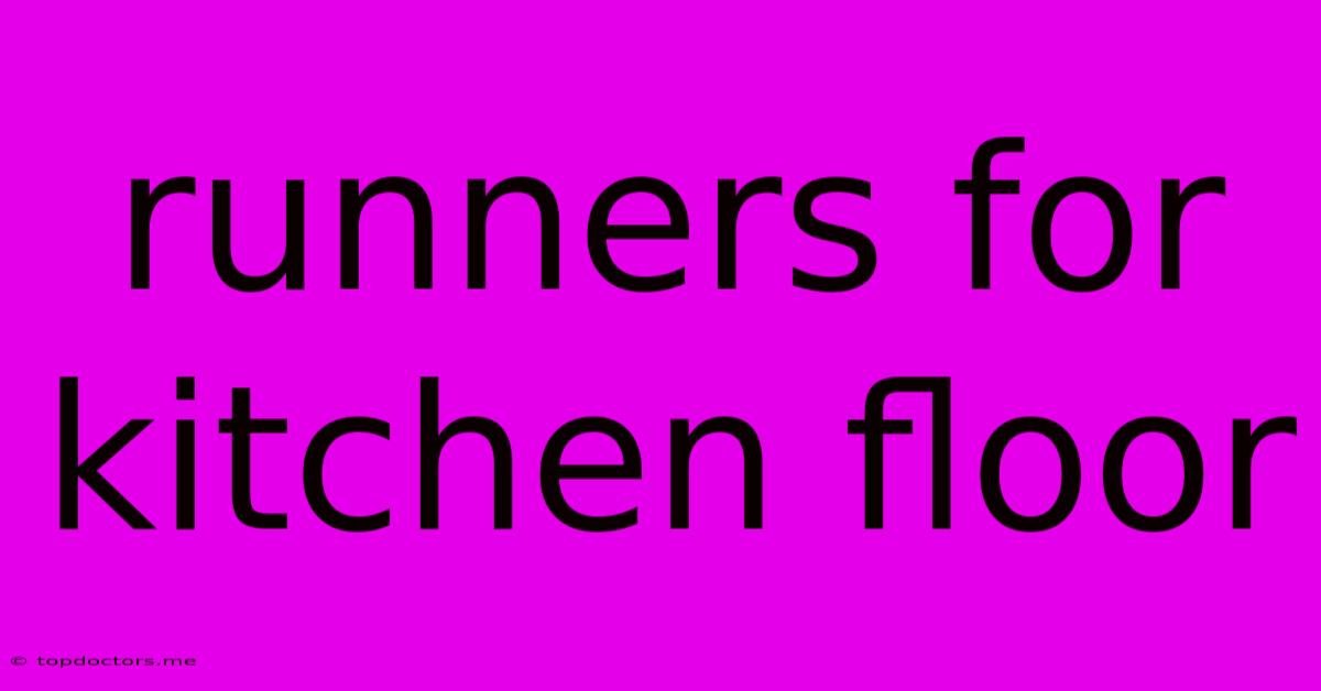 Runners For Kitchen Floor Runners For Kitchen Floor