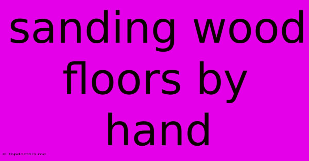 Sanding Wood Floors By Hand