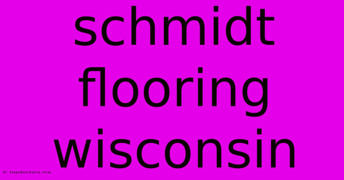 Schmidt Flooring Wisconsin Schmidt Flooring Wisconsin