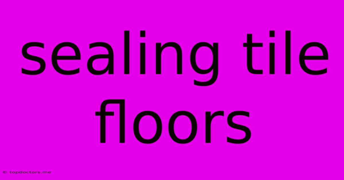 Sealing Tile Floors