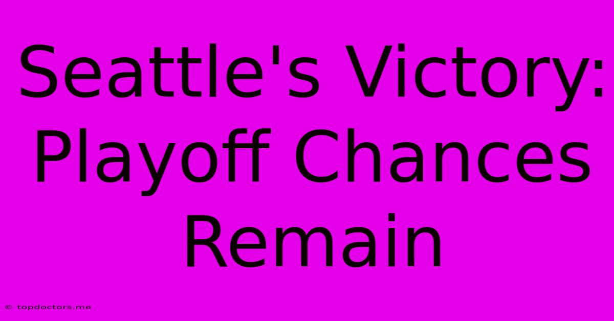 Seattle's Victory: Playoff Chances Remain