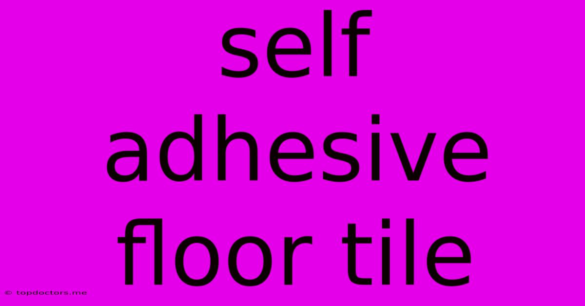 Self Adhesive Floor Tile Self Adhesive Floor Tile