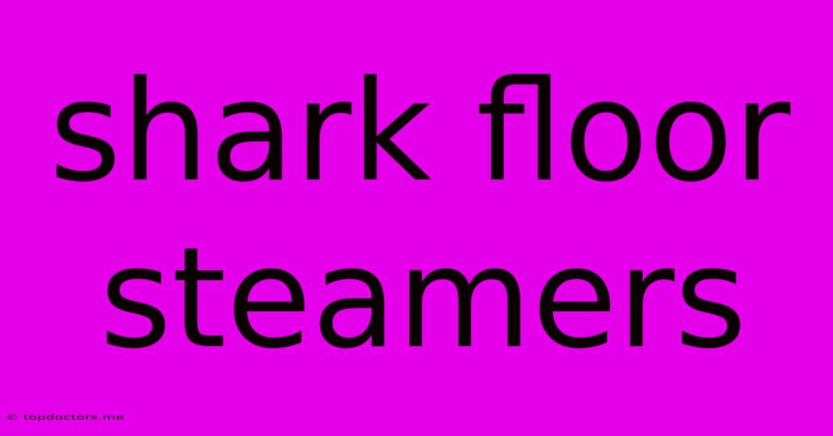 Shark Floor Steamers Shark Floor Steamers