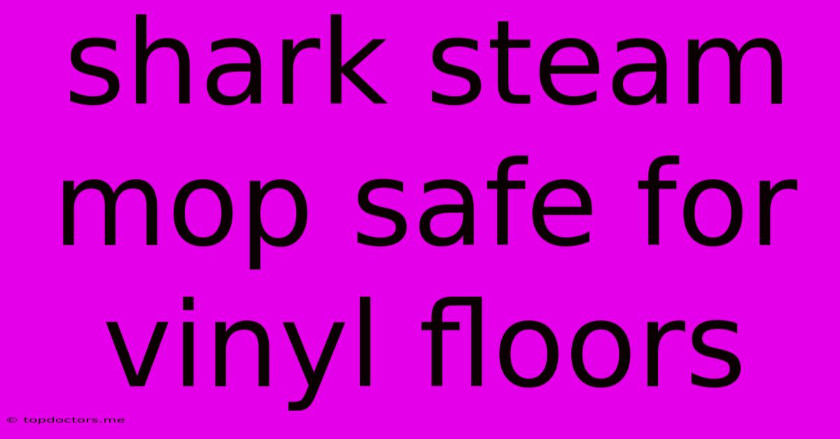 Shark Steam Mop Safe For Vinyl Floors