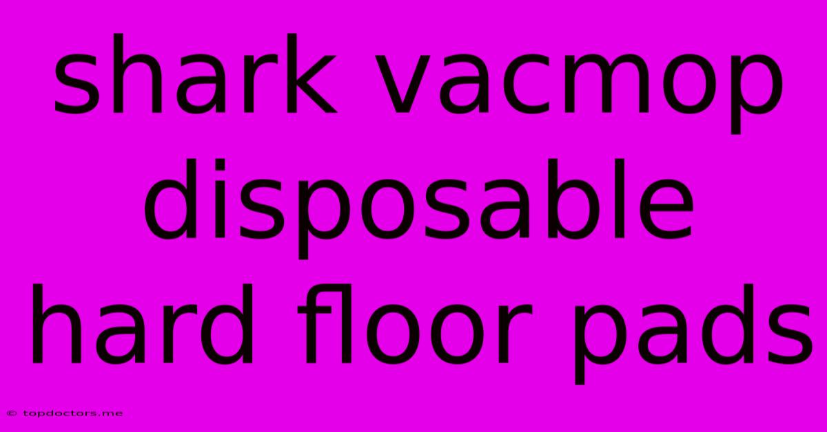 Shark Vacmop Disposable Hard Floor Pads Shark Vacmop Disposable Hard Floor Pads